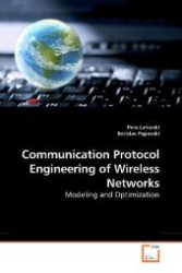 Communication Protocol Engineering of Wireless Networks : Modeling and Optimization （2009. 200 S. 220 mm）