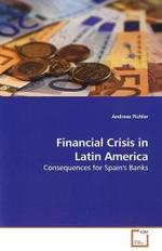Financial Crisis in Latin America : Consequences for Spain's Banks （2009. 132 S. 220 mm）