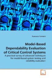 Model-Based Dependability Evaluation of Critical Control Systems : A practical survey of advanced techniques for model-based system testing and reliability evaluation （2009. 148 S. 220 mm）