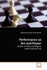 Performance as Art and Power : Durbar in India and Nigeria under Colonial rule （2010. 380 S. 220 mm）