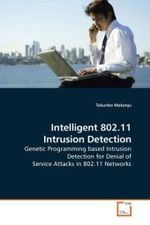 Intelligent 802.11 Intrusion Detection : Genetic Programming based Intrusion Detection for Denial of Service Attacks in 802.11 Networks （2010. 108 S.）