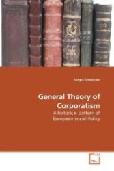 General Theory of Corporatism : A historical pattern of European social Policy （2009. 132 S. 220 mm）
