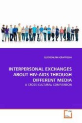 INTERPERSONAL EXCHANGES ABOUT HIV-AIDS THROUGH DIFFERENT MEDIA : A CROSS-CULTURAL COMPARISON （2009. 264 S. 220 mm）