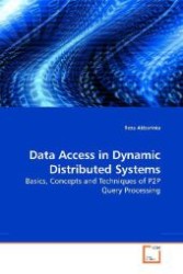 Data Access in Dynamic Distributed Systems : Basics, Concepts and Techniques of P2P Query Processing （2009. 188 S. 220 mm）