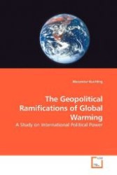 The Geopolitical Ramifications of Global Warming : A Study on International Political Power （2009. 84 S. 220 mm）