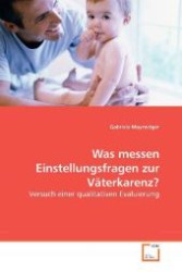 Was messen Einstellungsfragen zur Väterkarenz? : Versuch einer qualitativen Evaluierung （2009. 164 S. 220 mm）