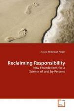 Reclaiming Responsibility : New Foundations for a Science of and by Persons （2009. 332 S.）