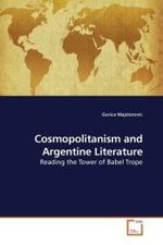 Cosmopolitanism and Argentine Literature : Reading the Tower of Babel Trope （2009. 152 S.）