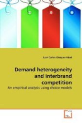 Demand heterogeneity and interbrand competition : An empirical analysis using choice models （2009. 396 S. 220 mm）