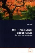 QIN - Three Songs about Nature : for voice and percussion （2009. 68 S.）