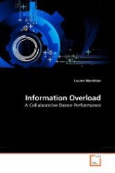 Information Overload : A Collaborative Dance Performance （2009. 56 S. 220 mm）
