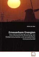 Erneuerbare Energien : Eine &ouml;konomische Bewertung von F&ouml;rderinstrumenten und europ&auml;ischem Emissionshandel （2009. 104 S.）