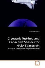 Cryogenic Test-bed and Capacitive Sensors for NASA Spacecraft : Analysis, Design and Implementation （2009. 180 p. 220 mm）