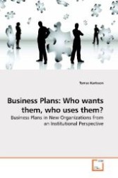 Business Plans: Who wants them, who uses them? : Business Plans in New Organizations from an Institutional Perspective （2009. 364 S. 220 mm）