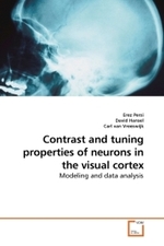 Contrast and tuning properties of neurons in the visual cortex : Modeling and data analysis （2010. 136 S.）