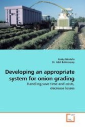 Developing an appropriate system for onion grading : Handling,save time and costs, decrease losses （2009. 96 S. 220 mm）