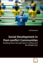 Social Development in Post-conflict Communities : Building Peace through Sport in Africa and the Middle East （2009. 112 S. 220 mm）