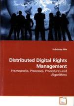 Distributed Digital Rights Management : Frameworks, Processes, Procedures and Algorithms （2009. 200 S.）