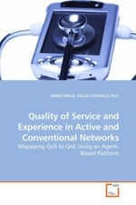 Quality of Service and Experience in Active and Conventional Networks : Mappping QoS to QoE Using an Agent-Based Platform （2009. 216 S.）