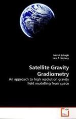 Satellite Gravity Gradiometry : An approach to high resolution gravity field modelling from space （2009. 244 S. 220 mm）