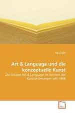 Art und Language und die konzeptuelle Kunst : Die Gruppe 'Art und Language' im Kontext der Kunstströmungen seit 1968 （2010. 176 S.）