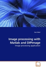 Image processing with Matlab and DIPImage : Image processing application （2009. 300 S. 220 mm）
