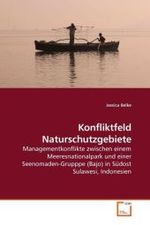 Konfliktfeld Naturschutzgebiete : Managementkonflikte zwischen einem Meeresnationalpark und einer Seenomaden-Gruppe (Bajo) in Südost Sulawesi, Indonesien （2009. 148 S. 22 cm）