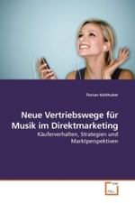 Neue Vertriebswege für Musik im Direktmarketing : Käuferverhalten, Strategien und Marktperspektiven （2009. 188 S.）