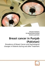 Breast cancer in Punjab (Pakistan) : Prevalence of Breast Cancer and Psychological changes in Patients during and after Treatment （2011. 148 S.）