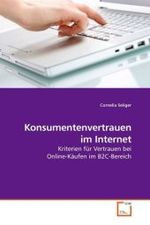 Konsumentenvertrauen im Internet : Kriterien f&uuml;r Vertrauen bei Online-K&auml;ufen im B2C-Bereich （2009. 136 S. 220 x 150 mm）