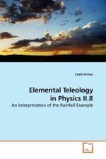 Elemental Teleology in Physics II.8 : An Interpretation of the Rainfall Example （2009. 68 S.）