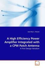 A High Efficiency Power Amplifier Integrated with a CPW Patch Antenna : A First Design Iteration （2009. 124 S.）