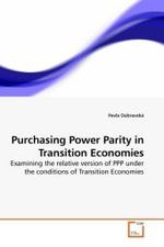 Purchasing Power Parity in Transition Economies : Examining the relative version of PPP under the conditions of Transition Economies （2009. 68 S.）
