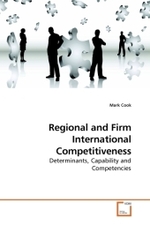 Regional and Firm International Competitiveness : Determinants, Capability and Competencies （2009. 128 S. 220 mm）