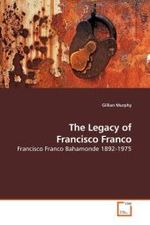 The Legacy of Francisco Franco : Francisco Franco Bahamonde 1892-1975 （2009. 92 S. 220 x 150 mm）