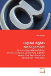 Digital Rights Management : Eine umfangreiche rechtliche Untersuchung der Verwertung digitaler Werke über das Internet am Beispiel von Filmwerken （2009. 140 S. 220 mm）