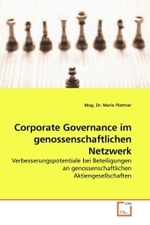 Corporate Governance im genossenschaftlichen Netzwerk : Verbesserungspotentiale bei Beteiligungen an genossenschaftlichen Aktiengesellschaften （2010. 156 S.）