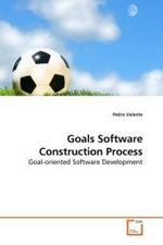 Goals Software Construction Process : Goal-oriented Software Development （2009. 140 S.）