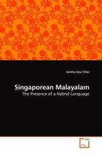 Singaporean Malayalam : The Presence of a Hybrid Language （2010. 124 S. 220 mm）