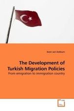 The Development of Turkish Migration Policies : From emigration to immigration country （2009. 176 S.）