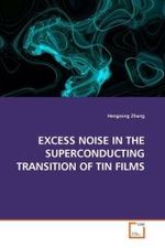EXCESS NOISE IN THE SUPERCONDUCTING TRANSITION OF TIN FILMS （2009. 92 S.）