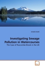 Investigating Sewage Pollution in Watercourses : The Case of Ruscombe Brook in the UK （2009. 148 S.）