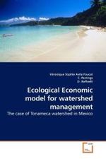 Ecological Economic model for watershed management : The case of Tonameca watershed in Mexico （2010. 212 S.）