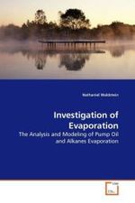 Investigation of Evaporation : The Analysis and Modeling of Pump Oil and Alkanes Evaporation （2010. 92 S. 220 mm）