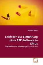 Leitfaden zur Einführung einer ERP-Software in KMUs : Methoden und Werkzeuge für die Praxis （2009. 184 S. 220 mm）