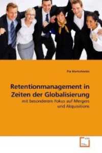 Retentionmanagement in Zeiten der Globalisierung : mit besonderem Fokus auf Mergers und Akquisitions （2009. 68 S.）