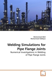 Welding Simulations for Pipe Flange Joints : Numerical Investigations in Welding of Pipe Flange Joints （2009. 200 S.）
