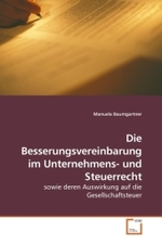 Die Besserungsvereinbarung im Unternehmens- und Steuerrecht : sowie deren Auswirkung auf die Gesellschaftsteuer （2009. 88 S.）