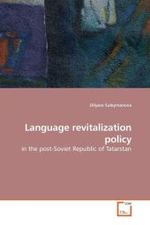 Language revitalization policy : in the post-Soviet Republic of Tatarstan （2010. 80 S. 220 mm）