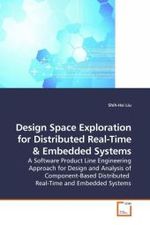 Design Space Exploration for Distributed Real-Time : A Software Product Line Engineering Approach for Design and Analysis of Component-Based Distributed Real-Time and Embedded Systems （2010. 212 S. 220 mm）